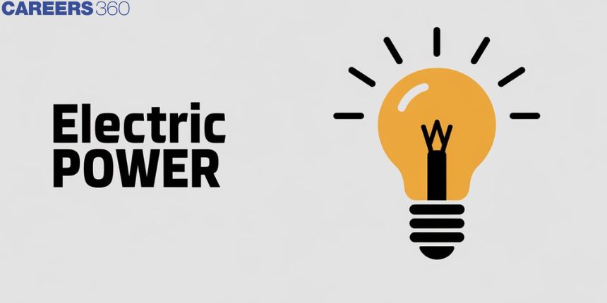 Electric Power - Definition, Formula, Unit, FAQs